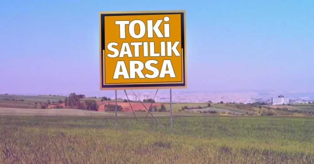 TOKİ 174 ARSAYI SATIŞA ÇIKARIYOR